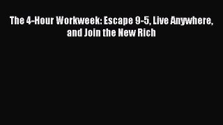 [Download] The 4-Hour Workweek: Escape 9-5 Live Anywhere and Join the New Rich Read Free