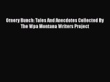 Read Ornery Bunch: Tales And Anecdotes Collected By The Wpa Montana Writers Project Ebook Free