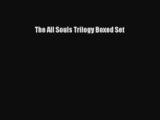 Download The All Souls Trilogy Boxed Set Ebook Free