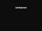 Read Left Neglected Ebook Free