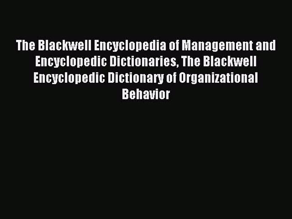 Read The Blackwell Encyclopedia of Management and Encyclopedic Dictionaries The Blackwell Encyclopedic