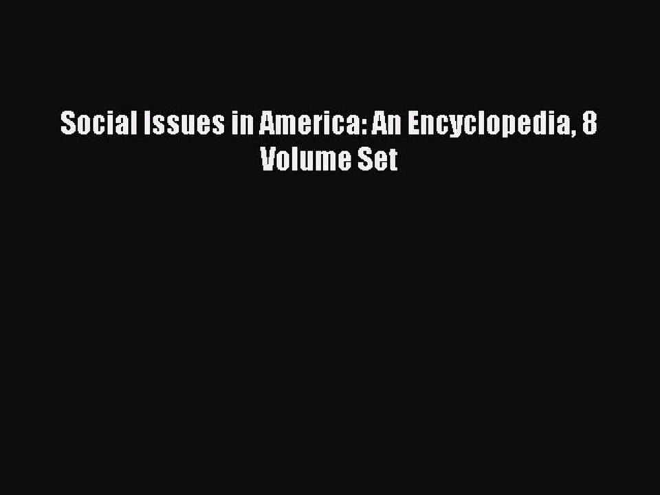 Read Social Issues in America: An Encyclopedia 8 Volume Set Ebook Free