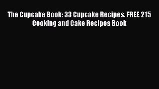Download The Cupcake Book: 33 Cupcake Recipes. FREE 215 Cooking and Cake Recipes Book Ebook