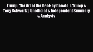 Read hereTrump: The Art of the Deal: by Donald J. Trump & Tony Schwartz | Unofficial & Independent