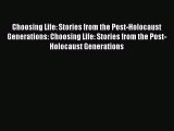 Download Choosing Life: Stories from the Post-Holocaust Generations: Choosing Life: Stories