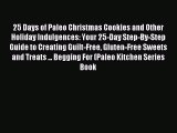 Read 25 Days of Paleo Christmas Cookies and Other Holiday Indulgences: Your 25-Day Step-By-Step