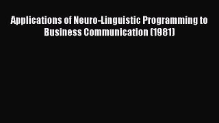 Read Books Applications of Neuro-Linguistic Programming to Business Communication (1981) E-Book