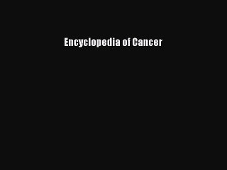 Read Encyclopedia of Cancer Ebook Free