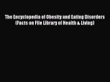 Read The Encyclopedia of Obesity and Eating Disorders (Facts on File Library of Health & Living)