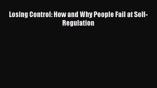 Read Books Losing Control: How and Why People Fail at Self-Regulation ebook textbooks