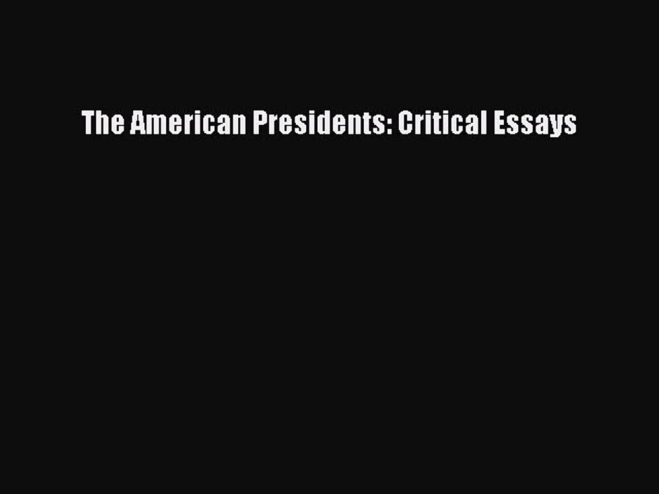 Download The American Presidents: Critical Essays Ebook Online