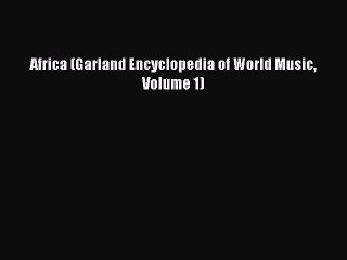 Read Africa (Garland Encyclopedia of World Music Volume 1) Ebook Free