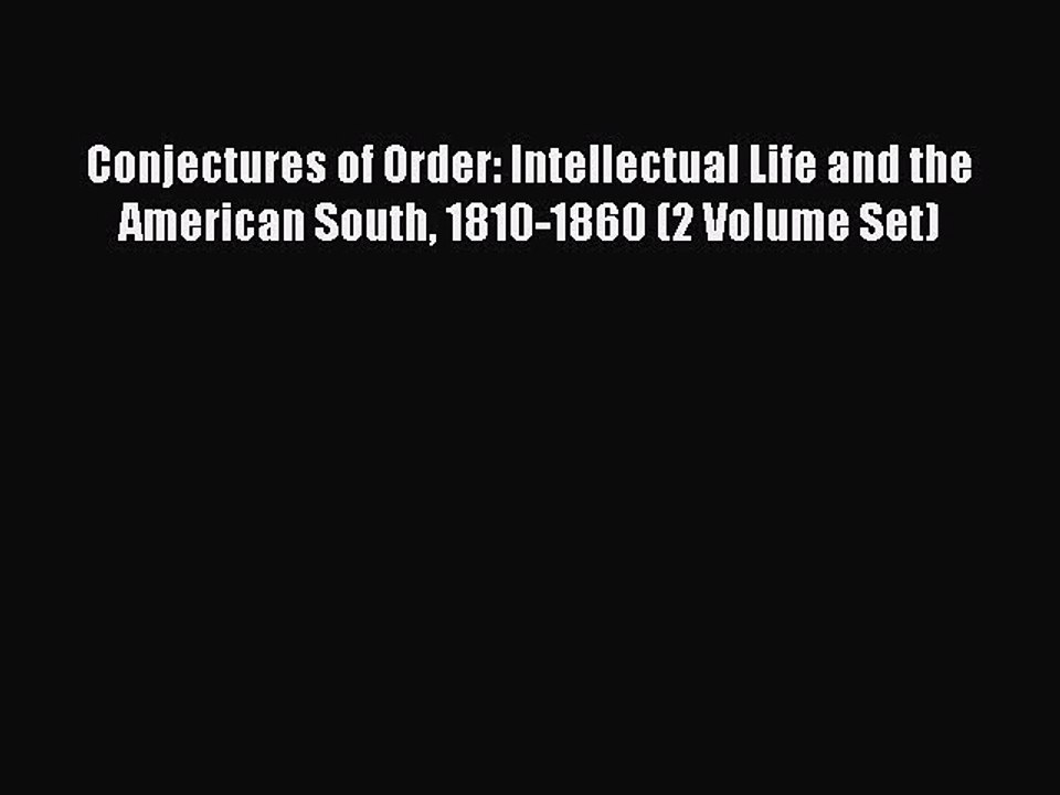 Read Conjectures of Order: Intellectual Life and the American South 1810-1860 (2 Volume Set)