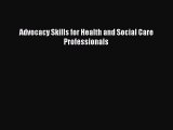 Read Advocacy Skills for Health and Social Care Professionals Ebook Free