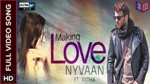 Making Love [Full Music Video] Song By Nyvaan FT.  | [New Song 2016] [Ultra-HD-2K] - (SULEMAN - RECORD)