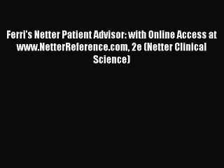 Read Ferri's Netter Patient Advisor: with Online Access at www.NetterReference.com 2e (Netter