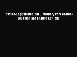 Read Russian-English Medical Dictionary Phrase-Book (Russian and English Edition) Ebook Free