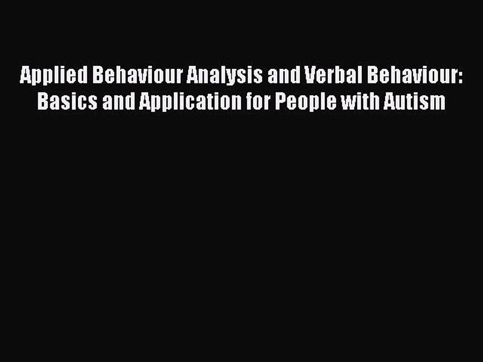 Download Books Applied Behaviour Analysis and Verbal Behaviour: Basics and Application for
