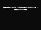 Read Books Algorithms to Live By: The Computer Science of Human Decisions ebook textbooks