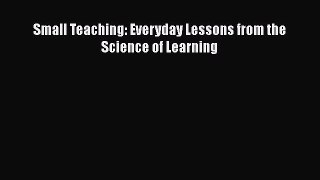 Read Books Small Teaching: Everyday Lessons from the Science of Learning E-Book Free
