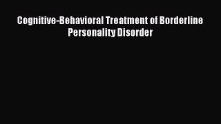 Read Books Cognitive-Behavioral Treatment of Borderline Personality Disorder E-Book Free