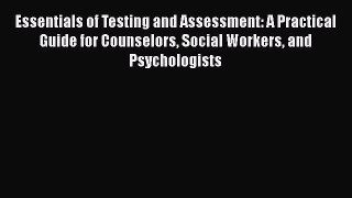 Read Books Essentials of Testing and Assessment: A Practical Guide for Counselors Social Workers