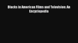 Read Blacks in American Films and Television: An Encyclopedia Ebook Online
