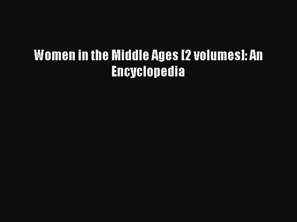 Read Women in the Middle Ages [2 volumes]: An Encyclopedia Ebook Free