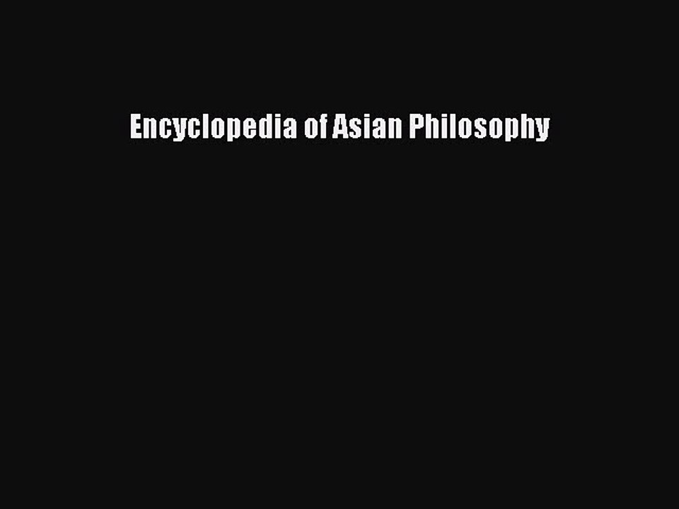 Read Encyclopedia of Asian Philosophy Ebook Free