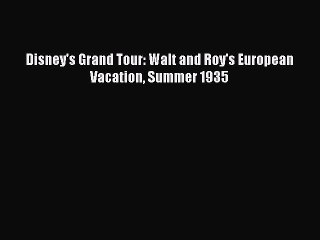 Enjoyed read Disney's Grand Tour: Walt and Roy's European Vacation Summer 1935