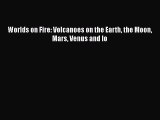 Read Books Worlds on Fire: Volcanoes on the Earth the Moon Mars Venus and Io ebook textbooks