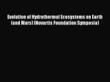 Read Books Evolution of Hydrothermal Ecosystems on Earth (and Mars) (Novartis Foundation Symposia)
