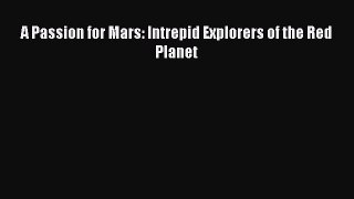 Read Books A Passion for Mars: Intrepid Explorers of the Red Planet E-Book Free