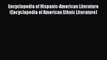 Read Encyclopedia of Hispanic-American Literature (Encyclopedia of American Ethnic Literature)