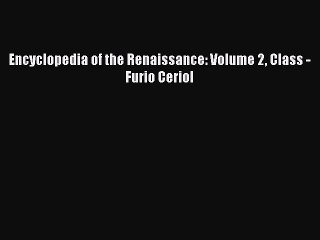 Read Encyclopedia of the Renaissance: Volume 2 Class - Furio Ceriol Ebook Free