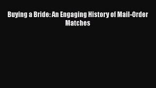 Read Buying a Bride: An Engaging History of Mail-Order Matches Ebook Free