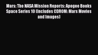 Read Books Mars: The NASA Mission Reports: Apogee Books Space Series 10 (Includes CDROM: Mars