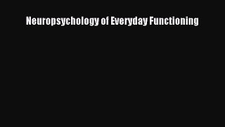 Read Neuropsychology of Everyday Functioning Ebook Free