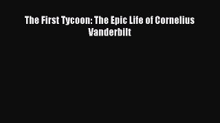 Read hereThe First Tycoon: The Epic Life of Cornelius Vanderbilt