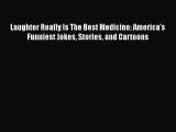 Read Laughter Really Is The Best Medicine: America's Funniest Jokes Stories and Cartoons Ebook