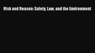 Read Risk and Reason: Safety Law and the Environment Ebook Free