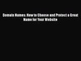 Read Domain Names: How to Choose and Protect a Great Name for Your Website Ebook Free