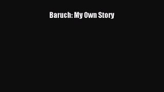 For you Baruch: My Own Story