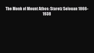 Enjoyed read The Monk of Mount Athos: Staretz Selouan 1866-1938