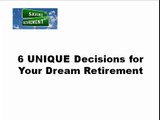 6 UNIQUE Decisions for Your Dream Retirement