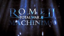 ROME II TOTAL WAR MACHINIMA - THE CONQUEST