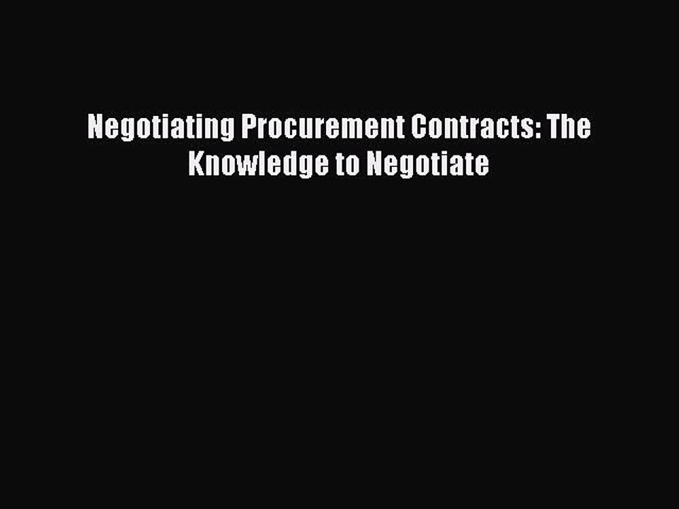 EBOOKONLINENegotiating Procurement Contracts: The Knowledge to NegotiateBOOKONLINE