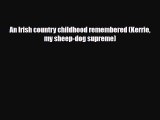 PDF An Irish country childhood remembered (Kerrie my sheep-dog supreme)  EBook