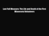 Read Last Full Measure: The Life and Death of the First Minnesota Volunteers Ebook Free