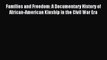 Read Families and Freedom: A Documentary History of African-American Kinship in the Civil War